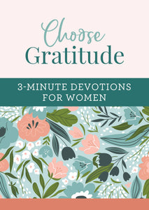 Devotional - Choose Gratitude: 3 Minute Devotions for Women